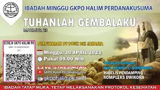 Ibadah Minggu, 30 April 2023 - GKPO Halim Perdanakusuma.