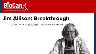 BioCanRx Q&A with 'Jim Allison: Breakthrough' Filmmaker Bill Haney