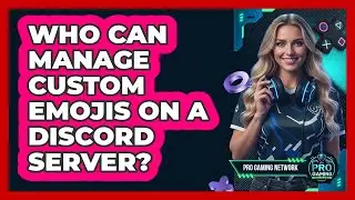 Who Can Manage Custom Emojis On A Discord Server?