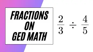 GED Math Fractions!