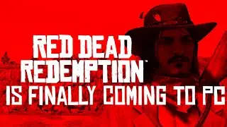 Red Dead Redemption Is Finally Coming To PC