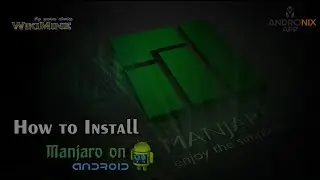 How to install Manjaro on Android without Root | AndroNix Termux