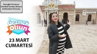 Gezmek Olsun - Beyoğlu Sineması & İstanbul Sinema Müzesi & Artİstanbul Feshane - 23 03 2024