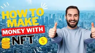 HOW TO MAKE MONEY WITH NFTS FOR BEGINNERS 2022