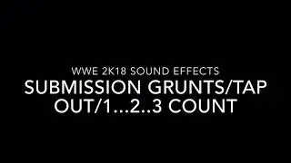 WWE 2K18| Submission Grunts/Tapout/1..2..3 Count sounds