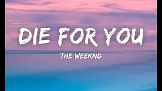 The Weeknd - Die For You [Lyrics]