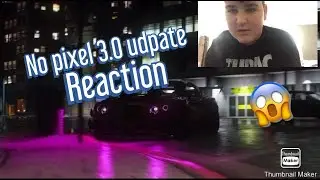 No pixel 3.0 trailer (reaction)
