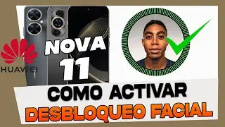 Como Activar y Configurar el Desbloqueo Facial en Huawei Nova 11 Pro - 11i y 11 Se