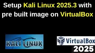 Install Kali Linux 2025.3 on VirtualBox in 4 Minutes! 💻 Using Pre-Built Image (No Errors!) 🔥
