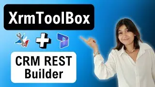 Как работать с CRM REST Builder?  ГЛАВНЫЕ плагины XRM Toolbox (Вебинар)