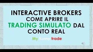 INTERACTIVE BROKERS NUOVO CONTO, prima cosa da fare attivare il conto di trading simulato.