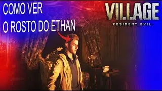 Como ver o rosto do Ethan em Resident evil village