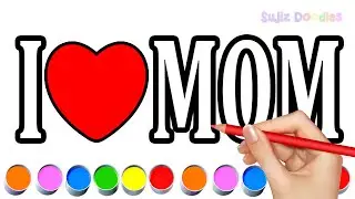 DRAW MOM, DRAW LOVE, DRAW HEART, LOVE MOM, Painting and Coloring for Kids & Toddlers! #love #mom