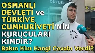 OSMANLI DEVLETİ ve TÜRKİYE CUMHURİYETİ'NİN KURUCULARI KİMDİR? I Bakın Kim Hangi Cevabı Verdi?