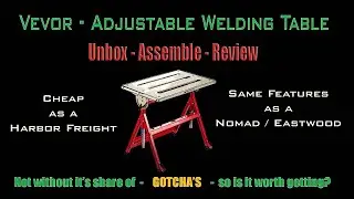 Vevor's Adjustable Welding Table -  Unboxing- Assembly - Review - Is it the best for the lowest $