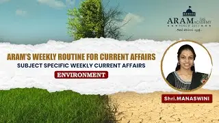 ARAM’S WEEKLY ROUTINE FOR CURRENT AFFAIRS_SUBJECT :  Environment
