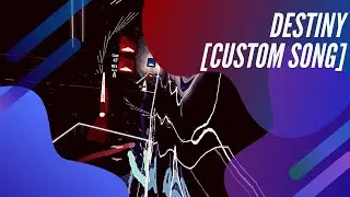 Destiny | Expert + | custom song | Beat Saber