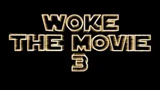 Woke The Movie 3