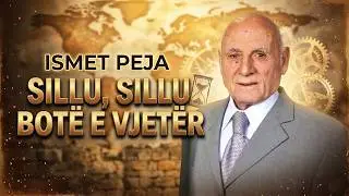 ISMET PEJA - Sillu, sillu bote e vjetër