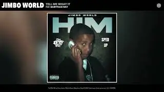 Jimbo World - Tell Me What It (Sped Up) (Official Audio) (feat. Babyface Ray)