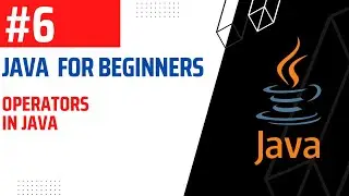 #6 | Operators in Java | Java For Beginners