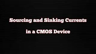 Sourcing and Sinking Currents in a CMOS device @ExploretheWAY