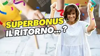 SUPERBONUS 110% Il ritorno? - Ultime novità e come cambierà nel 2024