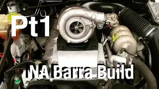 NA Barra Turbo Conversion Pt1