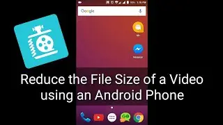 How to Compress Video Files using an Android Phone