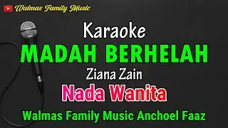 MADAH BERHELAH || KARAOKE || NADA WANITA || ZIANA ZAIN