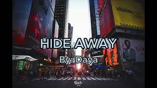 Hide Away - Daya (Lyrics)