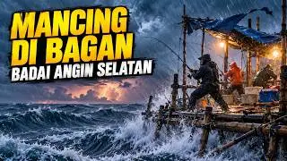 Mancing di Bagan Saat Badai Angin Selatan