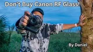 Big Mistake: Avoid Buying Canon RF Lenses!