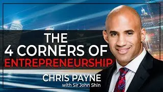 HOW TO DISCOVER YOUR CORNER OF ENTREPRENEURSHIP | Chris Payne w/ John Shin
