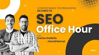 🔴DIRECTO🔴 - RESPONDEMOS TUS DUDAS SOBRE SEO | SEO OFFICE HOUR