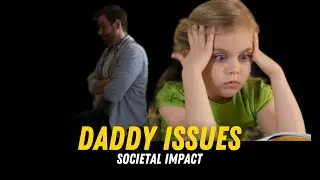 The Surprising Impact of Daddy Issues in Society #EducationalAwareness