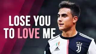 Paulo Dybala - Lose You To Love Me | Skills & Goals | 2019/2020 HD