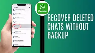 How To Recover Deleted Chats On WhatsApp Without Backup | How To Recover Deleted Chats