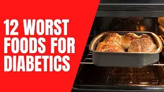 12 Worst Foods For Diabetics | Foods To Avoid For Diabetes