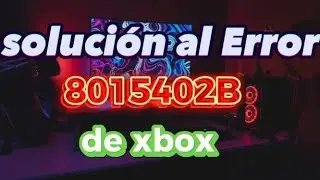 Cómo Solucionar el Error 8015402b en menos de 3 minutos para hacer una cuenta y tener xbox live