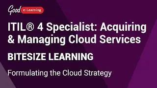 ITIL 4 Specialist: Acquiring & Managing Cloud Services: Formulating the Cloud Strategy