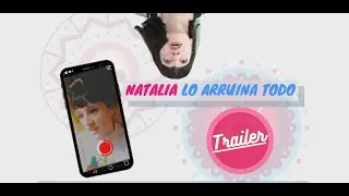 Trailer - Natalia lo arruina todo 