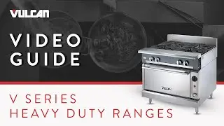 How to Prepare and Operate Your Vulcan V Series Heavy Duty Range