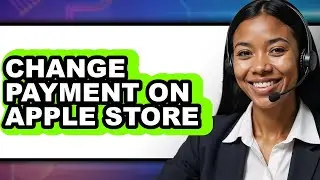 How to Change Payment on Apple Store (easy Method)