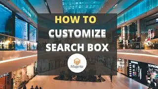 How to Customize Search Box For Magento Store with Ajax Search