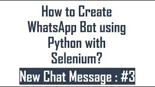 How to Create WhatsApp Bot using Python with Selenium? : #3