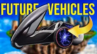 5 FUTURE Vehicles That Will Basically Transform How We Travel