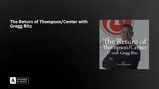 The Return of Thompson/Center with Gregg Ritz | July 2024 | I Love Muzzleloading Podcast