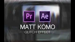 MATT KOMO GLITCH EFFECT TRANSITION | AFTER EFFECTS 2018 TUTORIAL