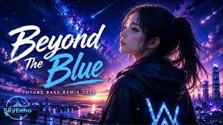 🎧 Alan Walker Style Future Bass Remix 2026 ✨ Beyond The Blue | Emotional Female Vocal EDM